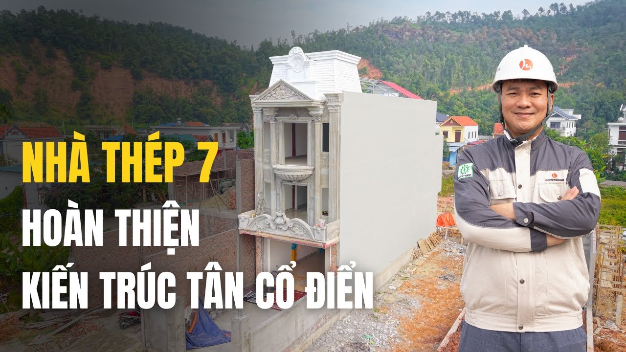 NHÀ THÉP 7 HOÀN THIỆN - Kiến trúc tân cổ điển