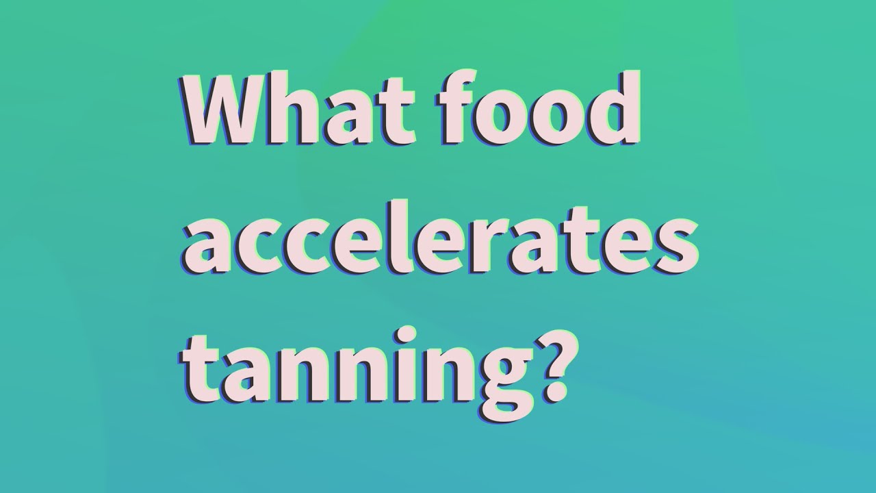 What food accelerates tanning? YouTube