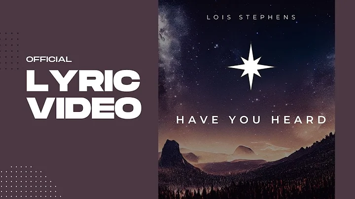 Lois Stephens - Have You Heard (Official Lyric Vid...