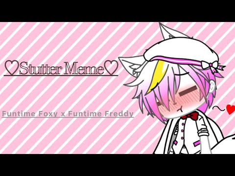Stutter Meme (Ft. Funtime Foxy X Funtime Freddy) |Gacha Life FNAF|