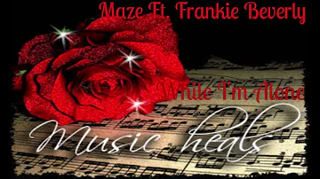 Maze Feat Frankie Beverly ~ "  While I'm Alone " ~🔥 ~ 1977