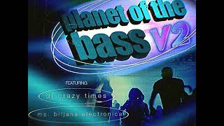 (REMIX) Planet of the Bass V2 - (feat. DJ Crazy Times & Ms. Biljana Electronica)
