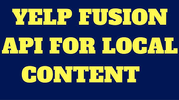 Yelp Fusion API For Local Content (New Developer Program)