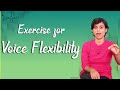 How to make your voice flexible?