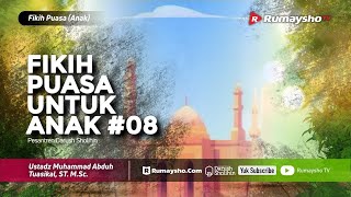 Fikih Puasa Untuk Anak #08 : Rukun Puasa - Ustadz M Abduh Tuasikal