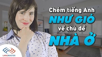 Langmaster - Chém tiếng Anh NHƯ GIÓ về chủ đề NHÀ Ở [Học tiếng Anh cho người mới bắt đầu]