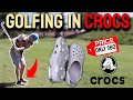 CAN YOU PLAY GOLF IN CROCS? *shocking*