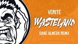 VÉRITÉ - Wasteland (Gabe Almeda Remix)
