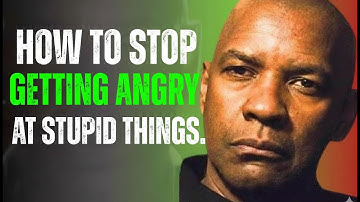 How To Stop Getting Angry At Stupid Things | Denzel Washington Motivation