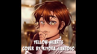 Yellow Hearts - Ant Saunders (Cover by Kiyora Santoso)