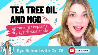 Tea Tree Oil & Meibomian Gland Dysfunction (MGD) | Eye Doctor Explains Dry Eye Disease Study