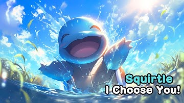 Squirtle I choose you! | Original Pokemon Theme Song