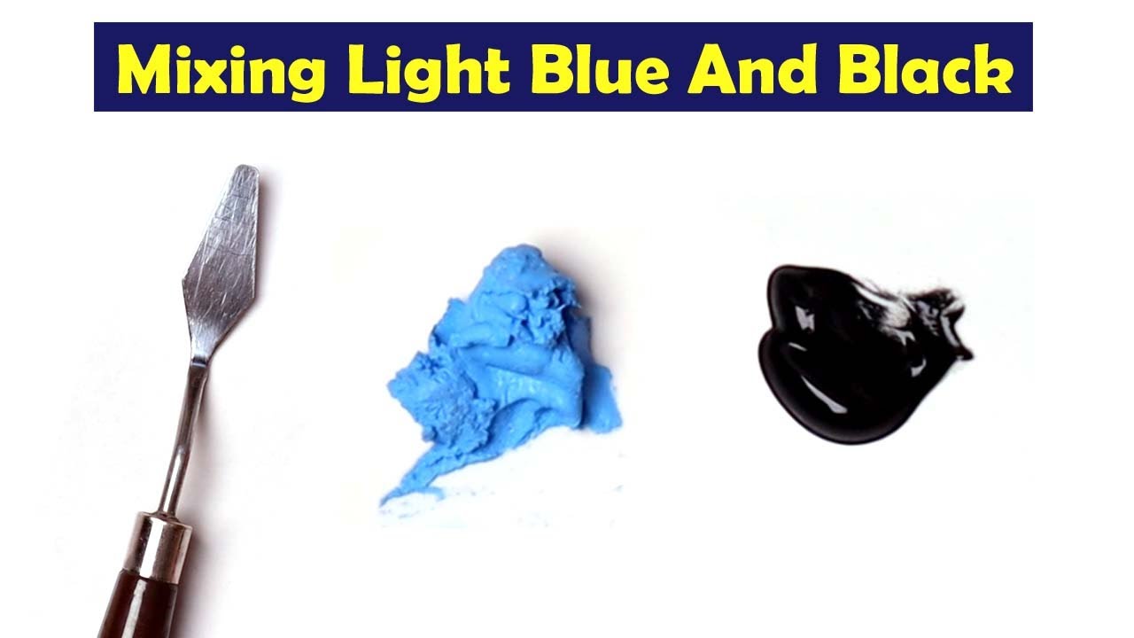 Mixing Light Blue And Black What Color Make Light Blue And Black Mixing Light Blue And Black What Color Make Light Blue And Black