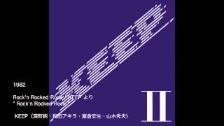 KEEP "Rock'n Rocked Rock"　1982「Rock'n Rocked Rock」より