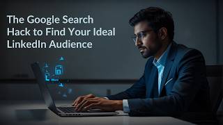 The Google Search Hack to Find Your Ideal LinkedIn Audience