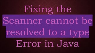 Celebrity Fixing the Scanner cannot be resolved to a type Error in Java Profile