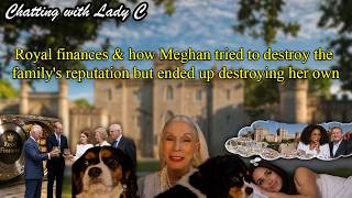 Royal finances & how Meghan tried to destroy the family's reputation but ended up destroying her own