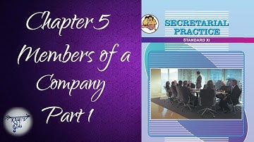 Class 11th, Secretarial Practice (SP), Chapt. 5. Members of a company, Part 1