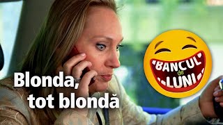 Blonda, tot blonda BANCUL DE LUNI bancuri video