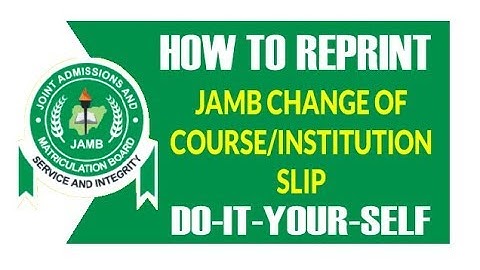 How to Reprint JAMB Change of Institution Slip - Do it Yourself