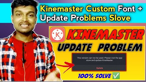Kinemaster Update Problems |How to Fix Kinemaster Update Problems|Custom font Add kinemaster