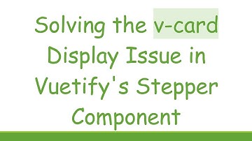 Solving the v-card Display Issue in Vuetify