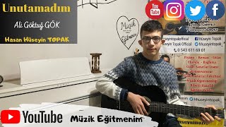 Unutamadım - Ali Göktuğ Gök 🎸 Üzikeğitmenim Işmanço