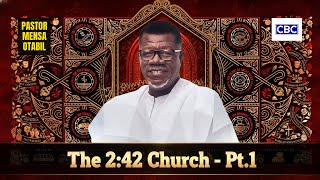 The 2:42 Church - Pt.1 || Pastor Mensa Otabil