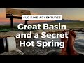 Great Basin National Park and a Secret Nevada Desert Hot Spring