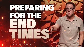 The End Times: Preparing for the End Times | Brandon Conner