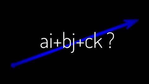 Why Vectors are written as ai+bj+ck ?