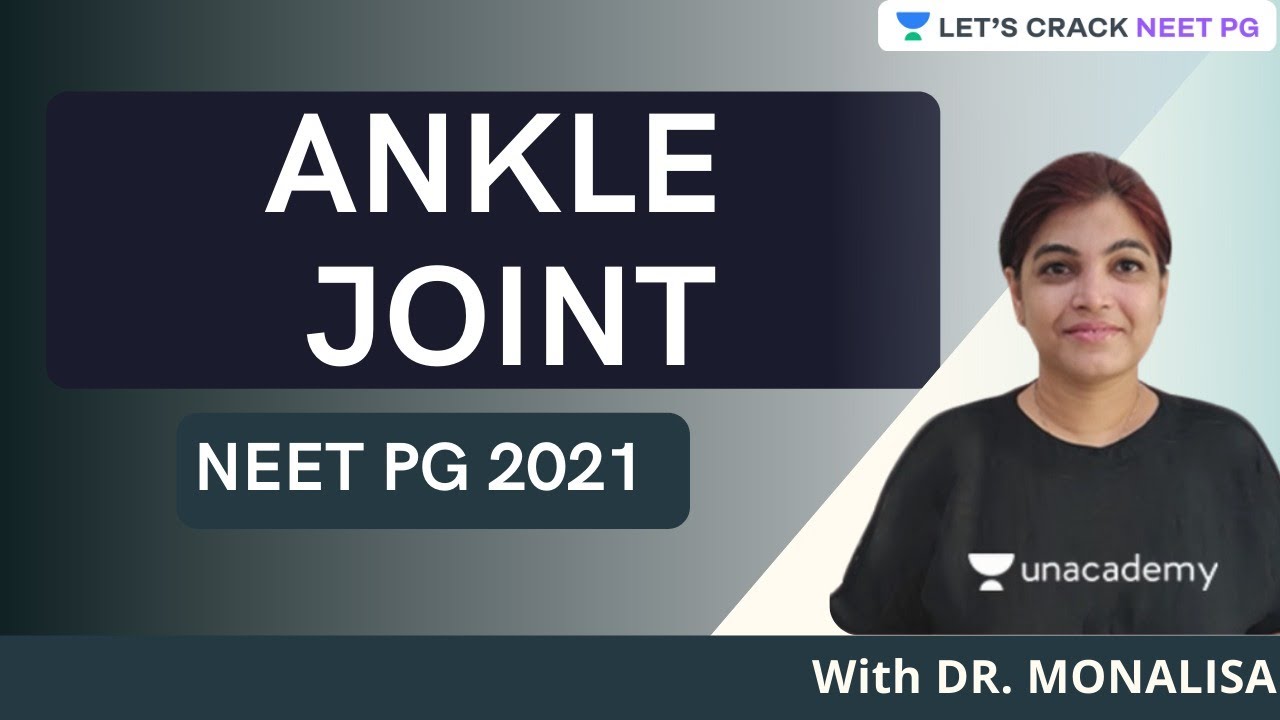 Ankle Joint | NEET PG 2021 | Dr. Monalisa