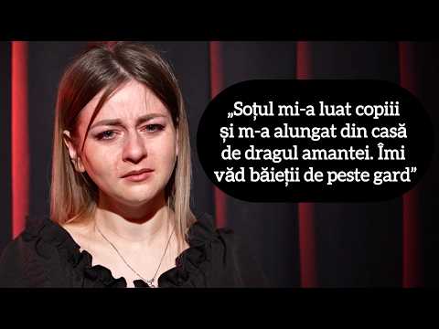 „Soțul mi-a luat copiii și m-a alungat din casă de dragul amantei. Îmi văd băieții de peste gard”