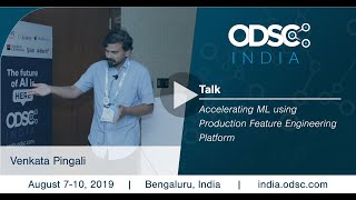Accelerating ML using Production Feature Engineering Platform by Venkata Pingali #ODSC_India