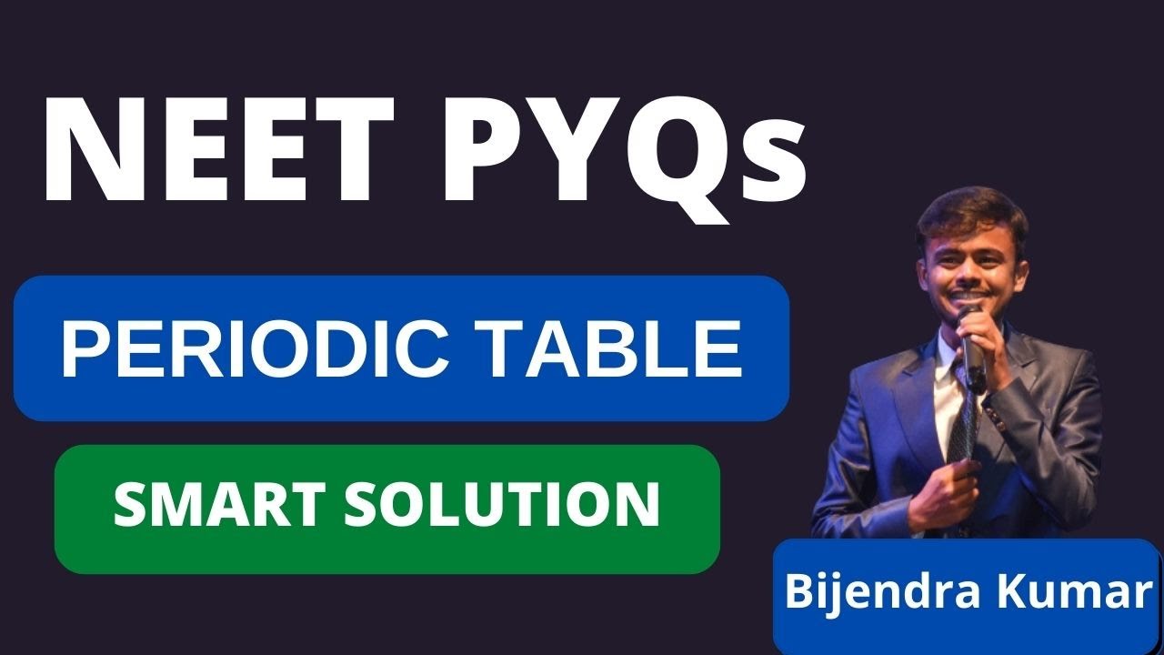 Periodic Table | NEET PYQs | Solution of NEET Previous Year Questions ...