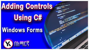 Part #21 Adding controls by using C# code -  windows forms applications Amharic