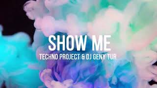 Techno Project,Dj Geny Tur - Show Me