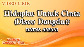Ratna Anjani - Hidupku Untuk Cinta Disco Dangdut ( Video Lirik)