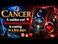 CANCER A sudden and devastating blow is coming in a few days 💥 Someone loves you 😍🔥 ❤️🔮
