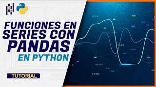 CURSO de PYTHON con PANDAS Para Ciencia de Datos - SERIES Parte DOS