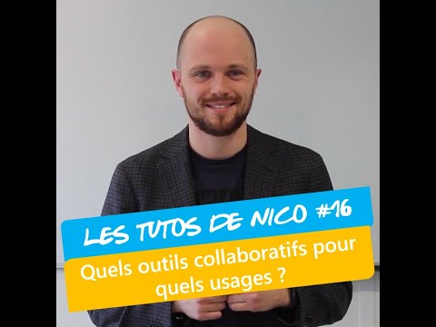 Les Tutos de Nico #16 - Quels outils collaboratifs pour quels usages ?