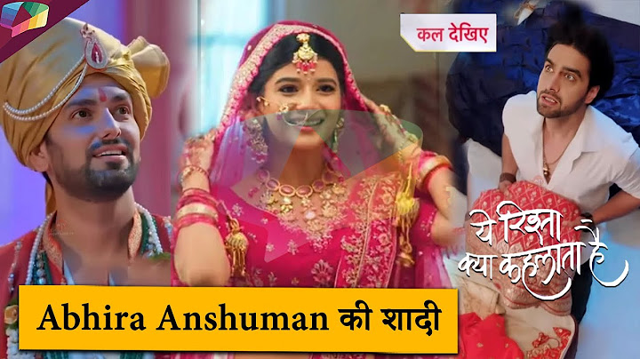Yeh Rishta Kya Kehlata Hai LATEST UPDATE | Abhira Anshuman की शादी | 9th JULY 2025