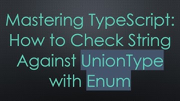 Mastering TypeScript: How to Check String Against UnionType with Enum