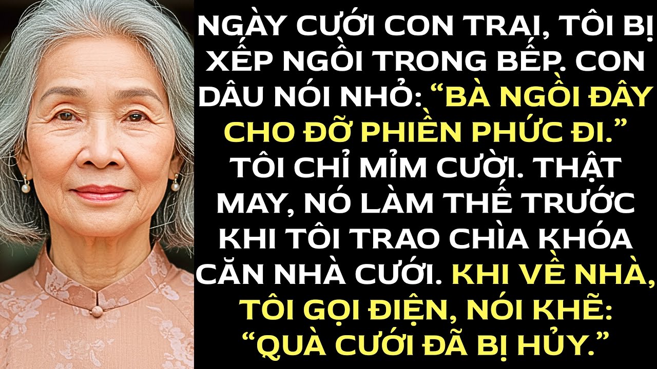 Trong đám cưới của con trai tôi, cô dâu xếp tôi ngồi trong bếp. Tôi mỉm cười, im lặng rồi hủy bỏ...