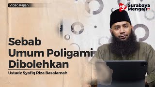 Sebab Umum Poligami Dibolehkan - Ustadz Dr Syafiq Riza Basalamah, M A