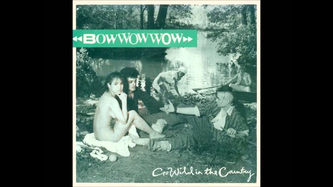 Bow Wow Wow - Go Wild in the Country - YouTube