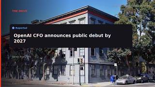Full RERIGHT · OpenAI CFO Tells Employees Public Debut Coming by 2027 Guide