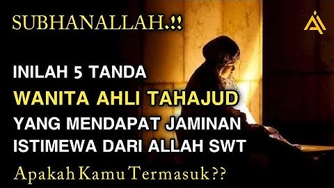 SUBHANALLAH.!! Inilah 5 Ciri Ciri Wanita Ahli Tahajud Yang Bisa Dilihat Saat Masi Di Dunia