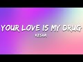 Kesha - Your Love Is My Drug (Lyrics)