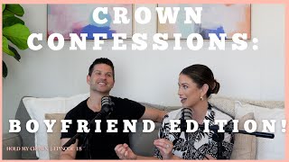 Crown Confessions: Boyfriend edition!